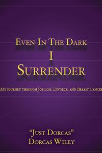 Even in the Dark I Surrender.