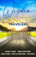 w. Wisdom From Five Cancer Travelers: Lessons Learned (Softbound)